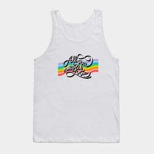 ALL YOU NEED IS LOVE Tank Top